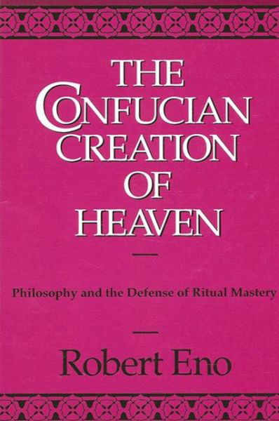 Cover for Robert Eno · The Confucian Creation of Heaven (Paperback Book) (1990)