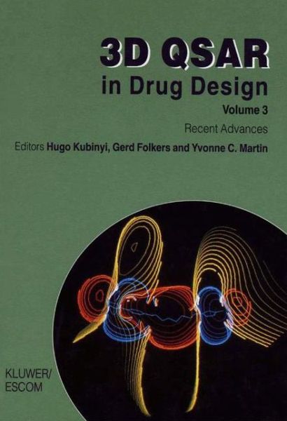 3D QSAR in Drug Design: Recent Advances - Three-Dimensional Quantitative Structure Activity Relationships - Yvonne C Martin - Kirjat - Springer - 9780792347910 - torstai 30. huhtikuuta 1998