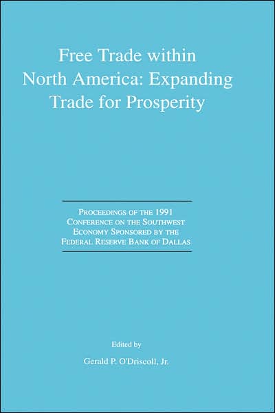 Cover for Conference on the Southwest Economy · Free Trade within North America: Expanding Trade for Prosperity: Proceedings of the 1991 Conference on the Southwest Economy Sponsored by the Federal Reserve Bank of Dallas (Hardcover Book) [1993 edition] (1992)