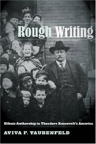 Cover for Aviva F. Taubenfeld · Rough Writing: Ethnic Authorship in Theodore Roosevelt’s America - Nation of Nations (Paperback Book) (2008)