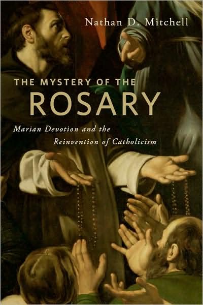 Cover for Nathan D. Mitchell · The Mystery of the Rosary: Marian Devotion and the Reinvention of Catholicism (Gebundenes Buch) (2009)