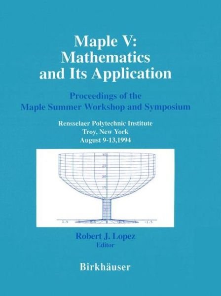 Cover for Robert J Lopez · Maple V: Mathematics and Its Applications: Proceedings of the Maple Summer Workshop and Symposium, Rensselaer Polytechnic Institute, Troy, New York, a (Paperback Bog) (1994)