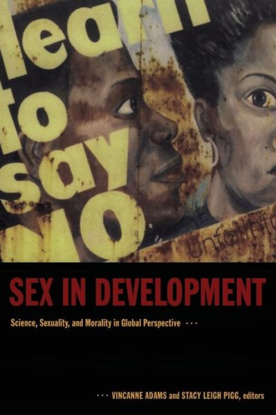 Cover for Stacy Pigg · Sex in Development: Science, Sexuality, and Morality in Global Perspective (Paperback Book) (2005)