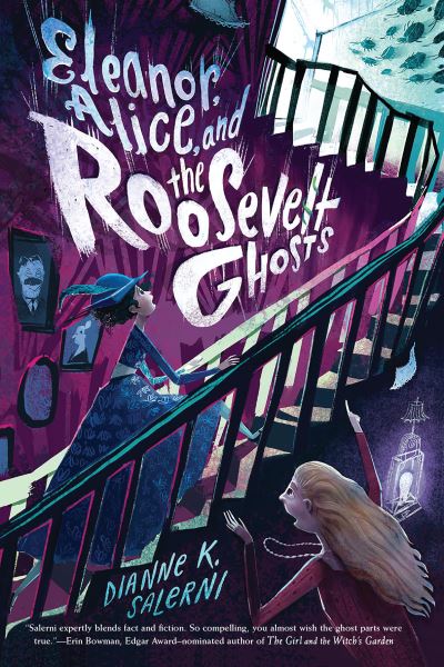 Cover for Dianne K. Salerni · Eleanor, Alice, and the Roosevelt Ghosts (Paperback Book) (2021)