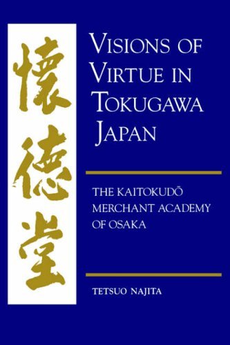 Cover for Tetsuo Najita · Visions of Virtue in Tokugawa Japan: the Kaitokudo Merchant Academy of Osaka (Taschenbuch) (1997)
