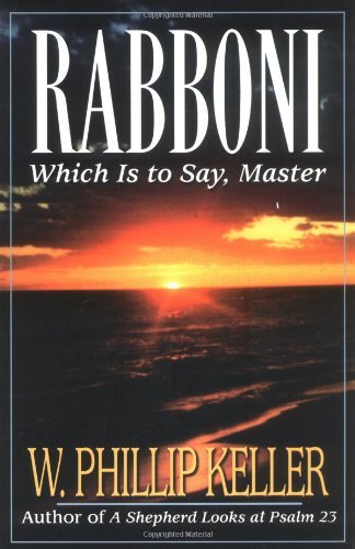 Rabboni: Which is to Say, Master - W. Phillip Keller - Books - Kregel Publications - 9780825429910 - November 26, 1997