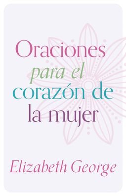 Cover for Elizabeth George · Oraciones Para El Corazon de la Mujer (Taschenbuch) (2019)