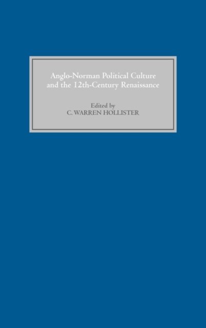 Cover for Anglo-Norman Political Culture and the Twelfth Century Renaissance: Proceedings of the Borchard Conference on Anglo-Norman History, 1995 (Hardcover bog) (1997)