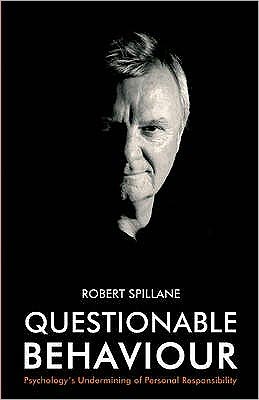 Cover for Robert Spillane · Questionable Behaviour: Psychology'S Undermining of Personal Responsibility (Paperback Book) (2009)