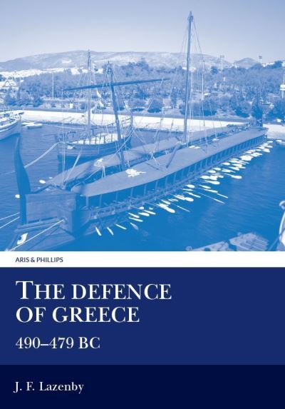 Cover for J. F. Lazenby · The defence of Greece, 490-479 B.C. (Book) (1993)