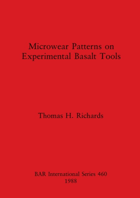 Cover for Thomas H. Richards · Microwear patterns on experimental basalt tools (N/A) (1988)