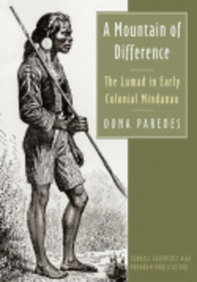 Cover for Oona Paredes · A Mountain of Difference: The Lumad in Early Colonial Mindanao (Inbunden Bok) (2013)