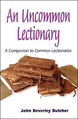 Cover for John Beverley Butcher · An Uncommon Lectionary: A Companion to Common Lectionaries (Paperback Book) (2002)