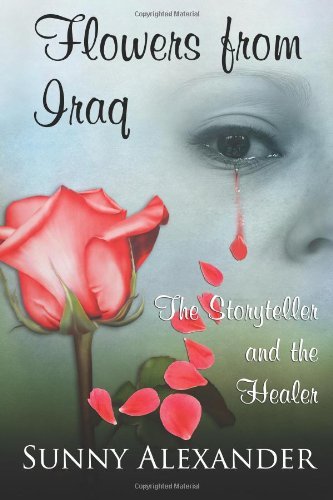 Cover for Sunny Alexander · Flowers from Iraq: the Storyteller and the Healer (Paperback Book) (2012)