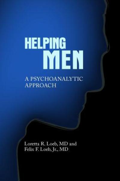 Cover for Felix Loeb · Helping Men: A Psychoanalytic Approach (Hardcover Book) (2012)