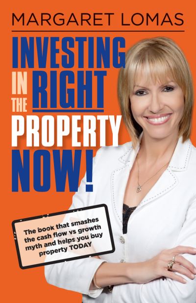 Investing in the Right Property Now! - Margaret Lomas - Books - Major Street Publishing - 9780987084910 - 2022