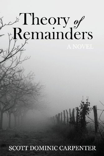 Theory of Remainders - Scott Dominic Carpenter - Libros - Winter Goose Publishing - 9780988904910 - 1 de junio de 2013