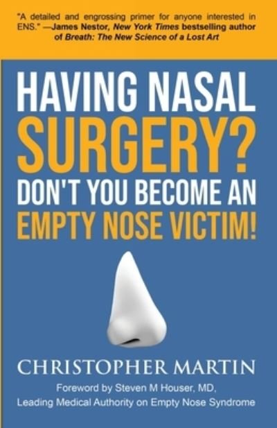 Having Nasal Surgery? Don't You Become An Empty Nose Victim! - Christopher Martin - Books - Martin Books - 9780990826910 - February 10, 2021