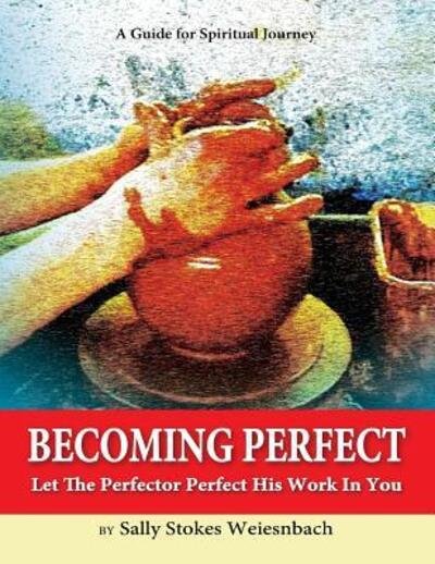 Cover for Sally Stokes Weiesnbach · Becoming Perfect (Paperback Book) (2017)