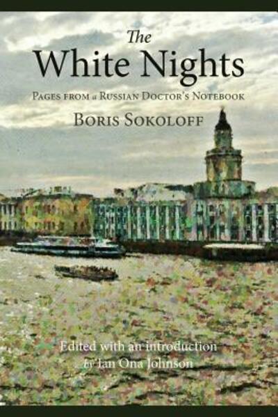 Cover for Boris Sokoloff · The White Nights Pages from a Russian Doctor's Notebook (Taschenbuch) (2018)