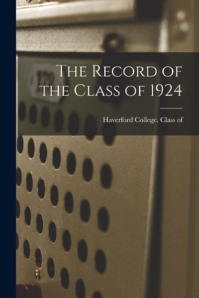 Cover for Haverford College Class of 1924 · The Record of the Class of 1924 (Paperback Book) (2021)