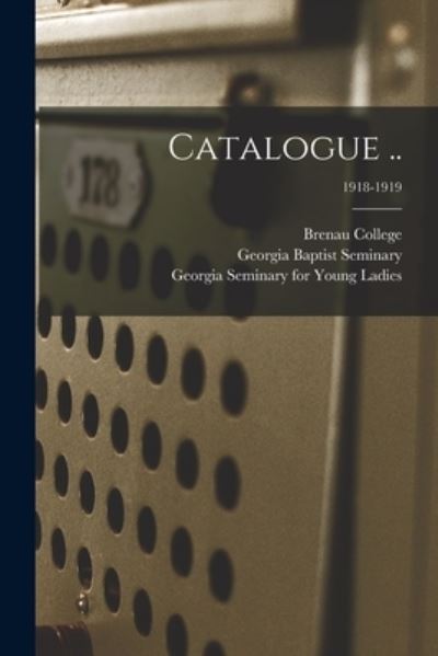Cover for Brenau College · Catalogue ..; 1918-1919 (Paperback Book) (2021)