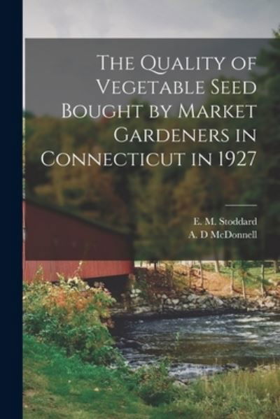 Cover for E M (Ernest Marion) B 1 Stoddard · The Quality of Vegetable Seed Bought by Market Gardeners in Connecticut in 1927 (Paperback Bog) (2021)