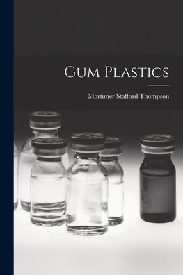 Cover for Mortimer Stafford Thompson · Gum Plastics (Paperback Book) (2021)