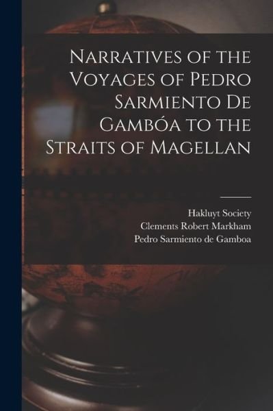 Cover for Clements Robert Markham · Narratives of the Voyages of Pedro Sarmiento de Gambóa to the Straits of Magellan (Book) (2022)