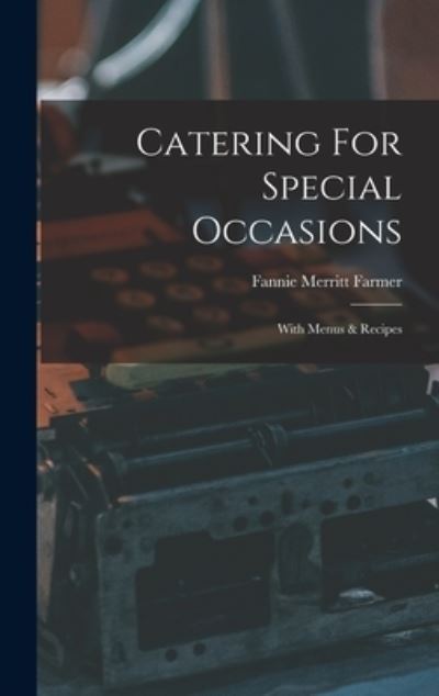 Catering for Special Occasions - Fannie Merritt Farmer - Books - Creative Media Partners, LLC - 9781016866910 - October 27, 2022