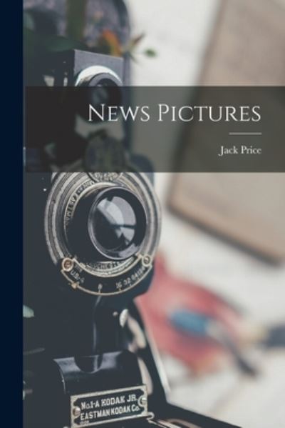 Cover for Jack Price · News Pictures (Book) (2022)