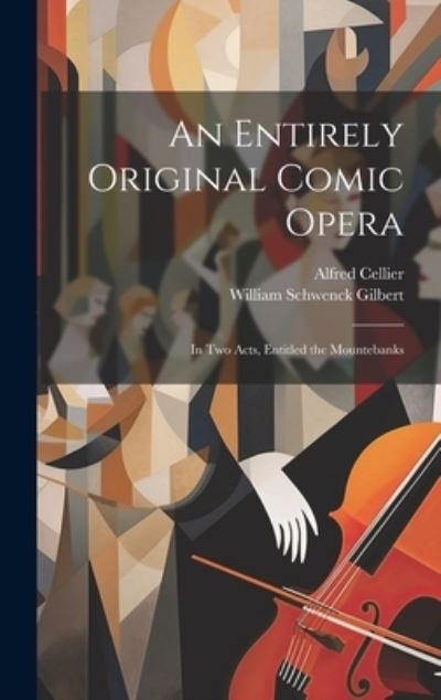 Cover for William Schwenck Gilbert · Entirely Original Comic Opera (Book) (2023)