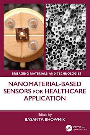Nanomaterial-based Sensors for Healthcare Application - Emerging Materials and Technologies -  - Books - Taylor & Francis Ltd - 9781032581910 - August 4, 2025