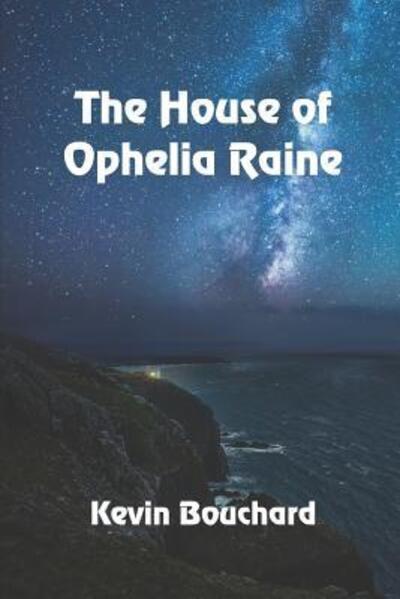 Cover for Kevin Bouchard · The House of Ophelia Raine (Paperback Book) (2019)