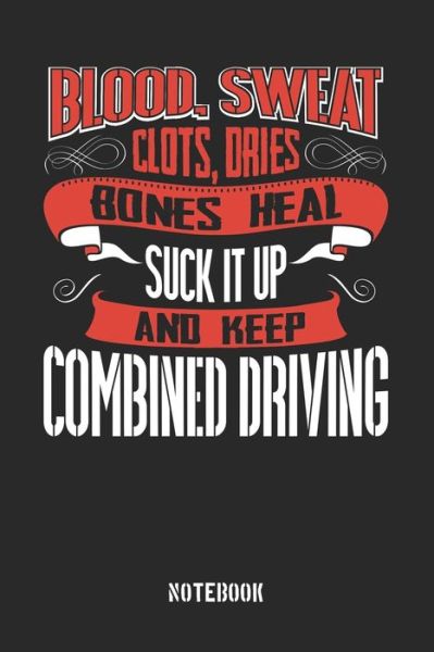 Cover for Anfrato Designs · Blood clots sweat dries bones heal. Suck it up and keep Combined Driving (Paperback Book) (2019)