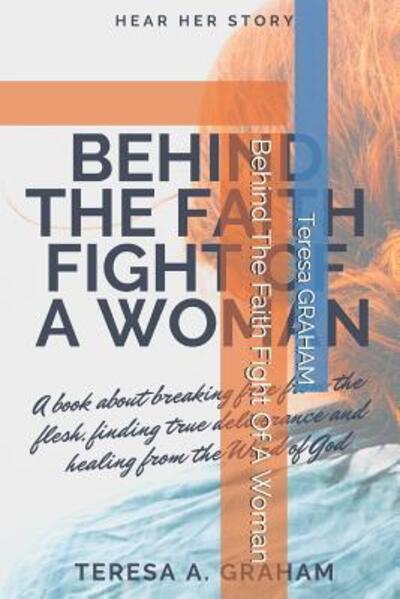 Cover for Teresa a Graham · Behind the Faith Fight of a Woman (Taschenbuch) (2019)