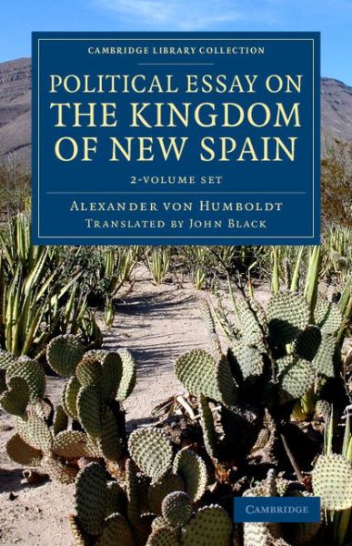 Cover for Alexander Von Humboldt · Political Essay on the Kingdom of New Spain 2 Volume Set - Cambridge Library Collection - Latin American Studies (Book pack) (2014)