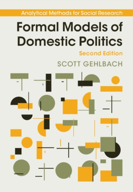 Formal Models of Domestic Politics - Analytical Methods for Social Research - Gehlbach, Scott (University of Chicago) - Livres - Cambridge University Press - 9781108741910 - 30 septembre 2021