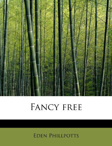 Cover for Eden Phillpotts · Fancy Free (Paperback Book) (2009)