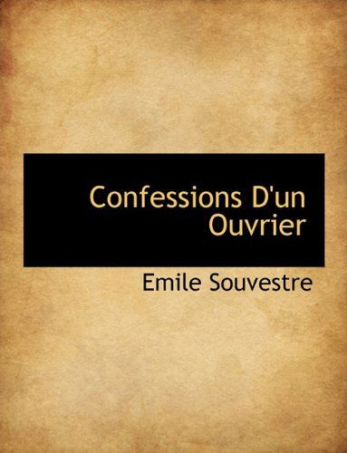 Cover for Emile Souvestre · Confessions D'Un Ouvrier (Hardcover Book) (2009)