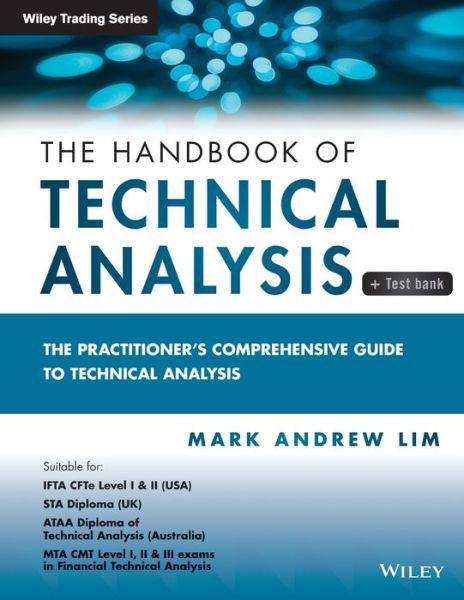 Cover for Lim, Mark Andrew (University of Melbourne, Australia) · The Handbook of Technical Analysis + Test Bank: The Practitioner's Comprehensive Guide to Technical Analysis (Pocketbok) (2015)