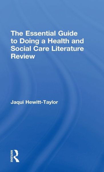 Cover for Hewitt-Taylor, Jaqui (Bournemouth University, UK) · The Essential Guide to Doing a Health and Social Care Literature Review (Innbunden bok) (2017)