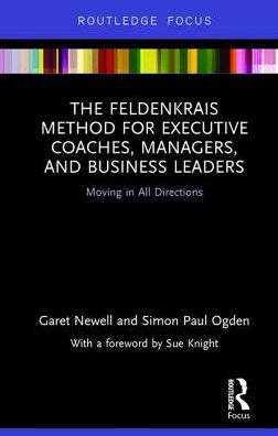 Cover for Garet Newell · The Feldenkrais Method for Executive Coaches, Managers, and Business Leaders: Moving in All Directions - Routledge Focus on Mental Health (Hardcover Book) (2017)