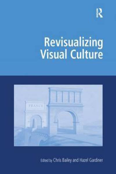 Cover for Chris Bailey · Revisualizing Visual Culture - Digital Research in the Arts and Humanities (Pocketbok) (2016)