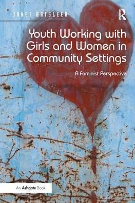 Cover for Janet Batsleer · Youth Working with Girls and Women in Community Settings: A Feminist Perspective (Hardcover Book) (2018)
