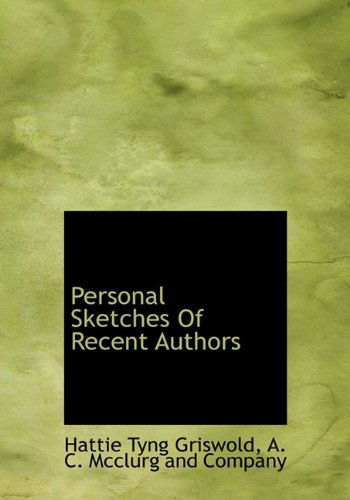 Cover for Hattie Tyng Griswold · Personal Sketches of Recent Authors (Gebundenes Buch) (2010)