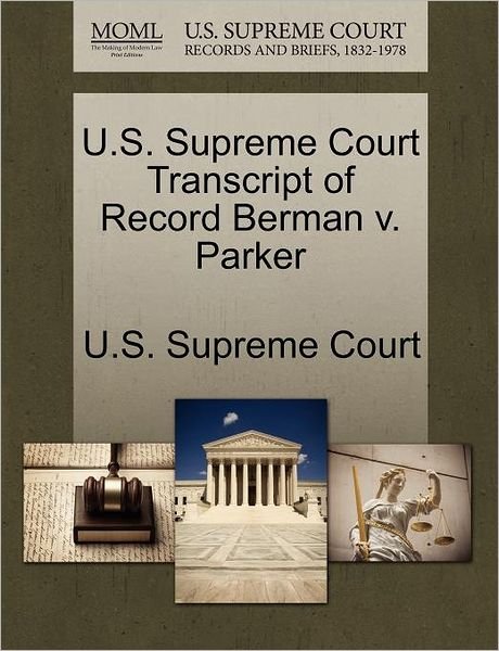 Cover for U S Supreme Court · U.s. Supreme Court Transcript of Record Berman V. Parker (Paperback Book) (2011)