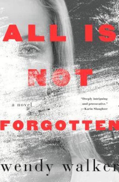 Cover for Wendy Walker · All is not forgotten (Book) [First edition. edition] (2016)