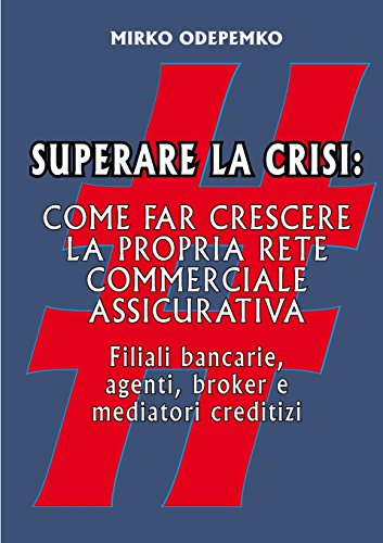 Cover for Mirko Odepemko · Superare La Crisi. Come Far Crescere La Propria Rete Commerciale Assicurativa (Paperback Book) [Italian edition] (2014)