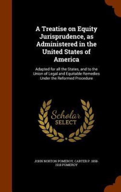 Cover for John Norton Pomeroy · A Treatise on Equity Jurisprudence, as Administered in the United States of America (Hardcover Book) (2015)